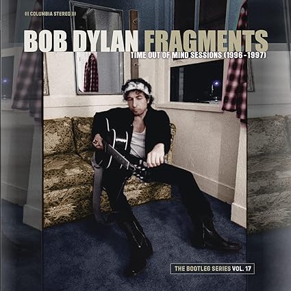 Bob Dylan Fragments - Time Out Of Mind Sessions (1996-1997): The Bootleg Series Vol. 17