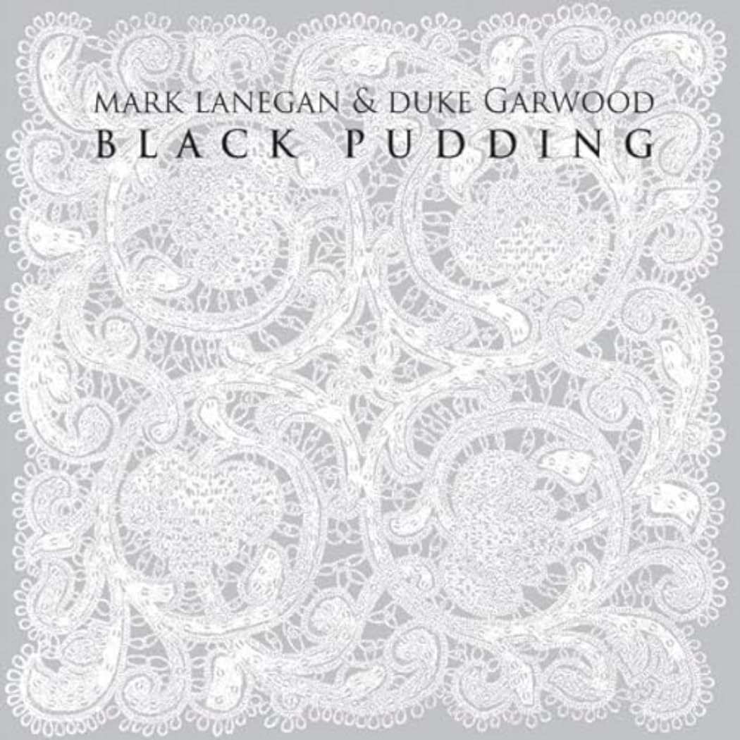 Mark Lanegan A Duke Garwood Black Pudding