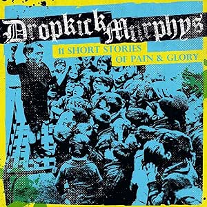 Dropkick Murphys 11 Short Stories of Pain and Glory