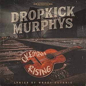 Dropkick Murphys  Okemah Rising
