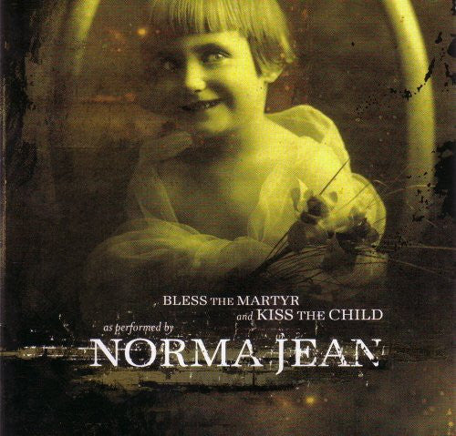 Norma Jean – Bless The Martyr And Kiss The Child