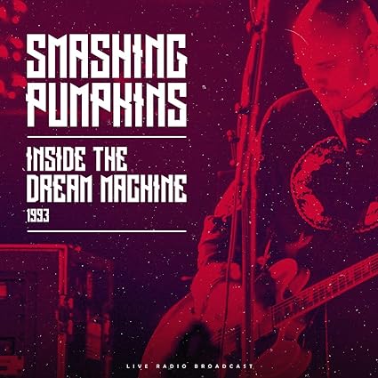 The Smashing Pumpkins Inside The Dream Machine 1993: Live Radio Broadcast