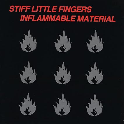 Stiff Little Fingers Inflammable Material