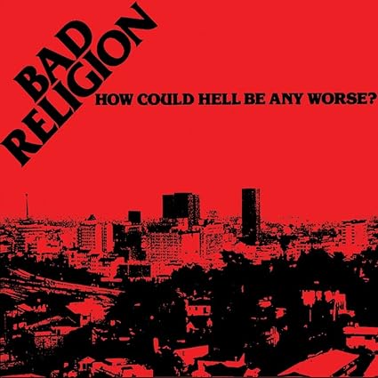 Bad Religion How Could Hell Be Any Worse