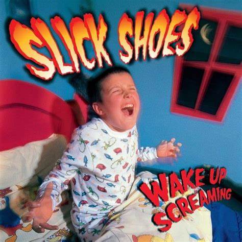 Slick Shoes Wake Up Screaming Cd