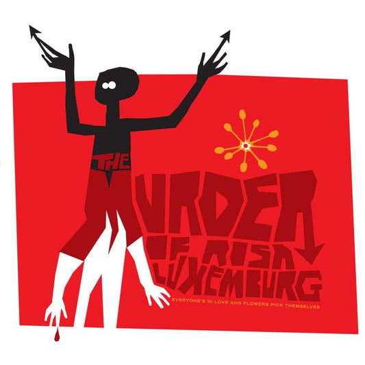 The Murder Of Rosa Luxemburg Everybodys in Love and Flowers Pick Themselves CD
