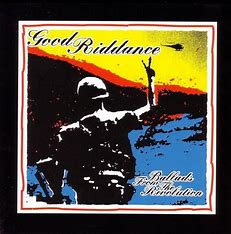 Good Riddance Ballads from the revolution